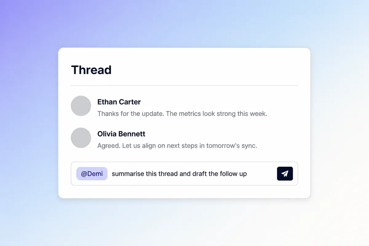 A thread with Demi mentioned in the composer, asked to summarise the thread and draft the follow up, so the work is handed over where it came up.