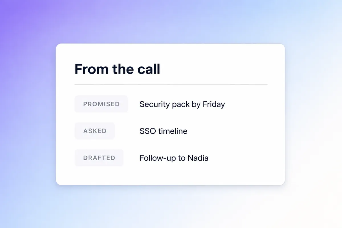 Demi's capture from a call: the security pack promised by Friday, an SSO timeline asked for, and the follow-up to Nadia already drafted.
